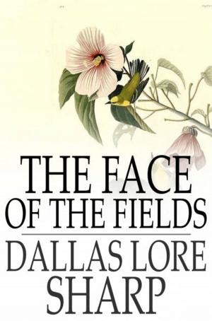 Cover of the book The Face of the Fields by James Lane Allen