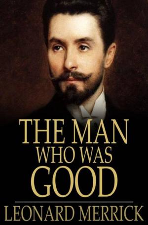 Cover of the book The Man Who was Good by Eleanor Hallowell Abbott