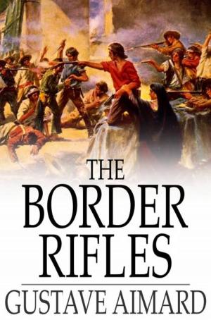 Cover of the book The Border Rifles by William Walker Atkinson