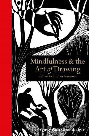 Cover of the book Mindfulness & the Art of Drawing: A creative path to awareness by E.W. Barton-Wright