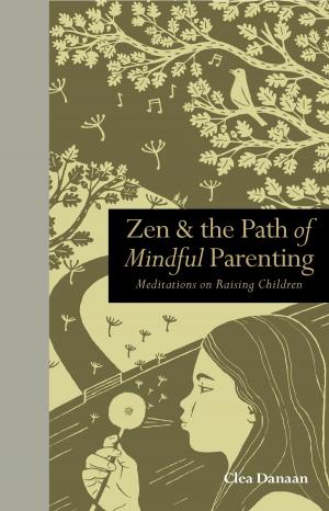 Book cover of Zen & the Path of Mindful Parenting: Meditations on raising children