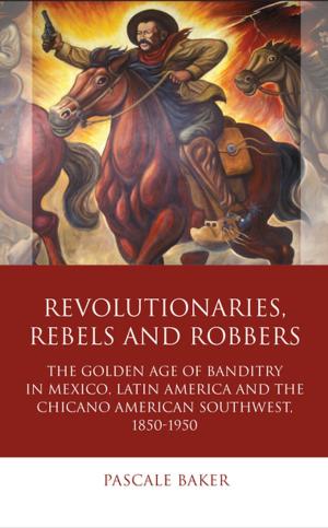 Cover of the book Revolutionaries, Rebels and Robbers by David Hook