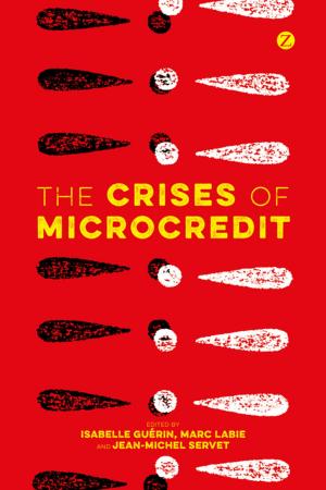 Cover of the book The Crises of Microcredit by Jonathan Cook