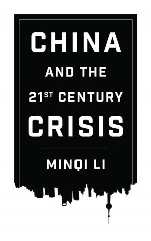 Cover of the book China and the 21st Century Crisis by Hansjörg Herr, Christian Kellermann, Sebastian Dullien