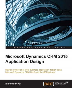 Cover of the book Microsoft Dynamics CRM 2015 Application Design by John Horton, Raul Portales