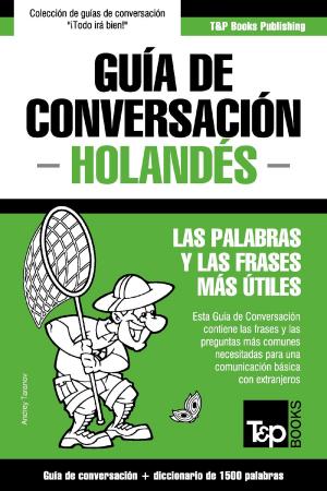 Cover of the book Guía de Conversación Español-Holandés y diccionario conciso de 1500 palabras by Andrey Taranov