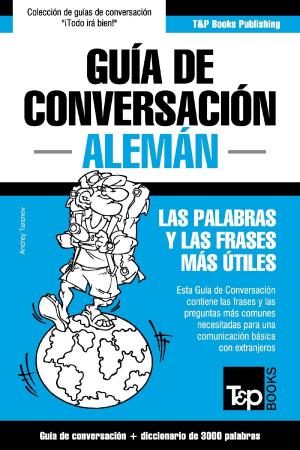 Cover of the book Guía de Conversación Español-Alemán y vocabulario temático de 3000 palabras by Andrey Taranov