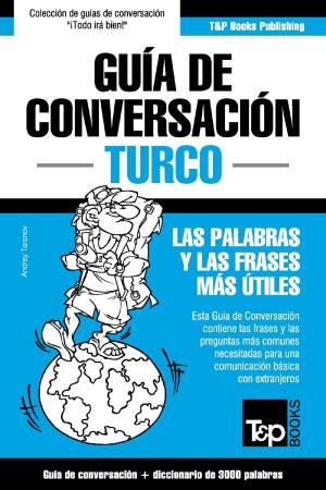 Cover of the book Guía de Conversación Español-Turco y vocabulario temático de 3000 palabras by Rachel Andrews