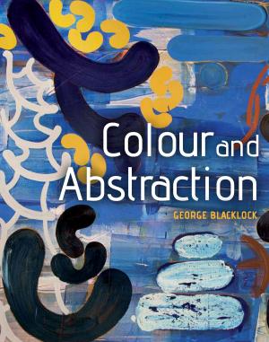 Cover of the book Colour and Abstraction by Rob Dudley