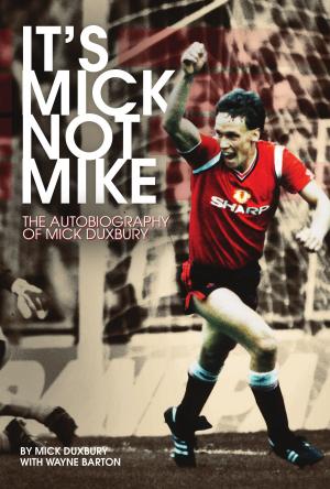Cover of the book It's Mick, Not Mike by Melanie Lloyd