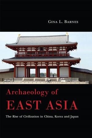 Cover of the book Archaeology of East Asia by Catherine Breniquet, Cécile Michel