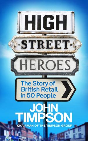 Cover of the book High Street Heroes by Shiv Malik, Ed Howker