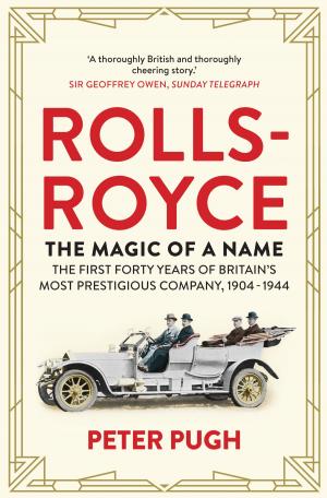 Cover of the book Rolls-Royce: The Magic of a Name by Jon Turney