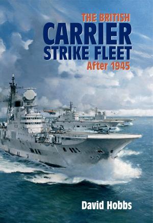 Cover of the book The British Carrier Strike Fleet after 1945 by Carney Lake