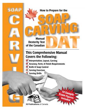 Cover of the book How to Prepare for the Soap Carving Manual Dexterity Test of the Canadian DAT by Eric Leroy