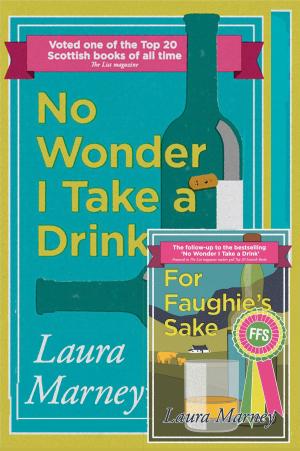 Cover of the book No Wonder I Take a Drink & For Faughie's Sake: Omnibus edition by Robin Noble