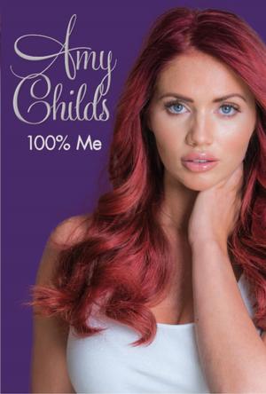 Cover of the book Amy Childs - 100% Me by Elliot Worsell