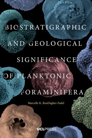 Cover of the book Biostratigraphic and Geological Significance of Planktonic Foraminifera by Professor Daniel Miller, Professor of Anthropology