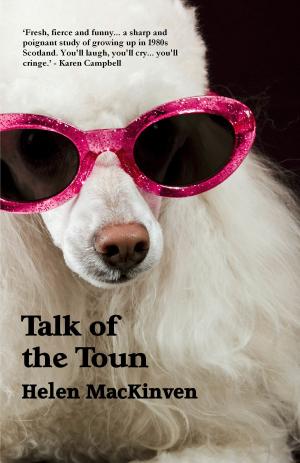 Cover of the book Talk of the Toun by Margot McCuaig