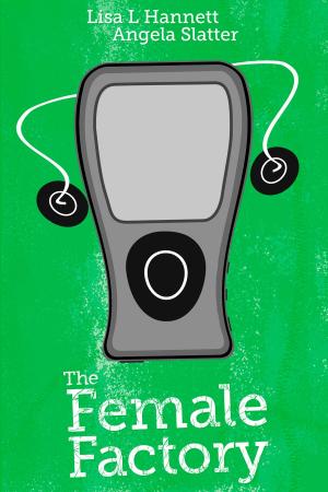 Cover of the book The Female Factory by Stephanie Campisi, Ben Peek