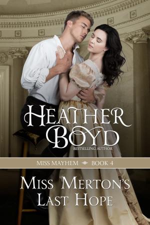 Cover of the book Miss Merton's Last Hope by Heather Boyd