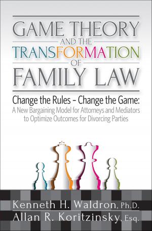 Cover of the book Game Theory & the Transformation of Family Law by Bill Eddy LCSW  Esq.