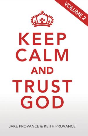 Cover of the book Keep Calm and Trust God, Volume 2 by Chuck Coggins
