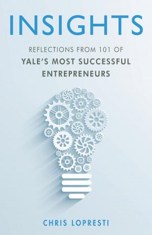 Cover of INSIGHTS: Reflections from 101 of Yale's Most Successful Entrepreneurs