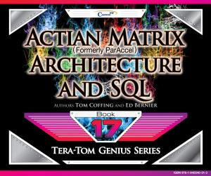 Cover of the book Actian Matrix (Formely ParAccel) - Architecture and SQL by Tom Coffing, Todd Wilson
