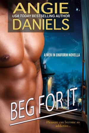 Cover of the book Beg For It by Angie Daniels