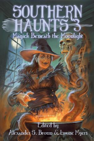 Cover of the book Southern Haunts: Magick Beneath the Moonlight by Scott M. Sandridge (editor)