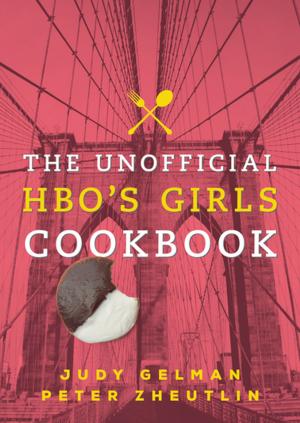 Cover of the book The Unofficial HBO's Girls Cookbook by Napoleón Gómez