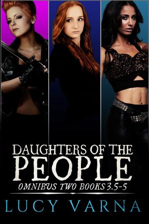 Cover of the book Daughters of the People Omnibus Two (Books 3.5-5) by C.D. Watson, Lucy Varna, V.R. Cumming, Celia Roman