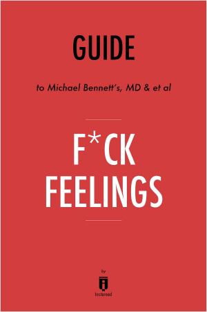 Book cover of Guide to Michael Bennett’s, MD & et al F*ck Feelings by Instaread