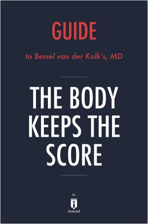Book cover of Guide to Bessel van der Kolk's, MD The Body Keeps the Score by Instaread