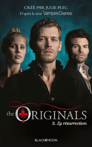 Cover of the book The Originals - Tome 3 - La Résurrection by Caroline Vermalle