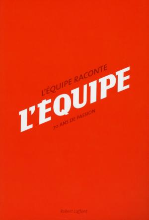 Cover of the book L'Équipe raconte L'Équipe by Elsa FLAGEUL