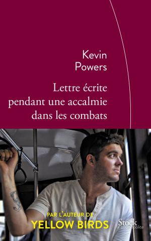 Cover of the book Lettre écrite pendant une accalmie dans les combats by Adrien Bosc