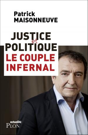 Cover of the book Justice et politique : le couple infernal by Dominique SIMONNET, Nicole BACHARAN