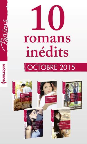 Cover of the book 10 romans inédits Passions (n°560 à 564-octobre 2015) by Patricia Davids, Deb Kastner, Arlene James, Myra Johnson