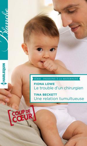 Cover of the book Le trouble d'un chirurgien - Une relation tumultueuse by Fiona Harper, Tara Pammi, Amy Andrews, Melanie Milburne, Roz Fayrer