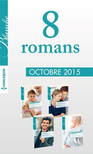 Cover of the book 8 romans inédits Blanche (n°1238 à 1241 - Octobre 2015) by Meredith Webber, Janice Lynn, Kate Hardy