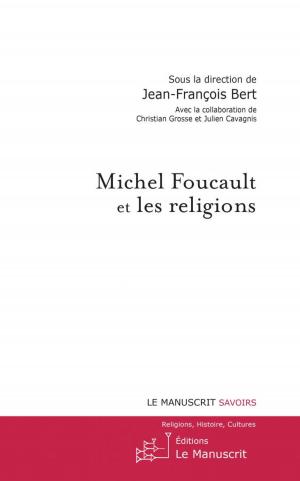Cover of the book Michel Foucault et les religions by Pascal Lardellier, Daniel Moatti