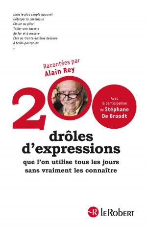 Cover of the book 200 drôles d'expressions que l'on utilise tous les jours sans vraiment les connaître by Janine Hiu, Daniel Motteau