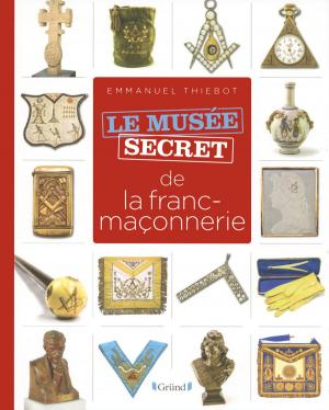 Cover of the book Musée secret de la franc-maçonnerie by Maya BARAKAT-NUQ