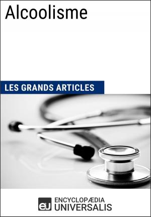 Cover of the book Alcoolisme (Les Grands Articles d'Universalis) by Les Grands Articles, Encyclopaedia Universalis