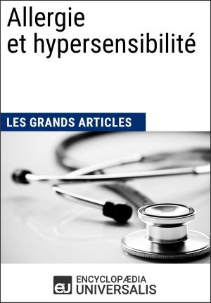 Cover of the book Allergie et hypersensibilité (Les Grands Articles d'Universalis) by Dr. Dre Adams
