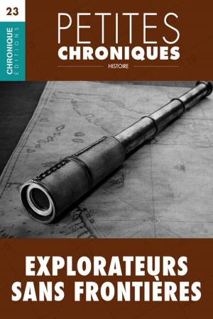 Cover of the book Petites Chroniques #23 : Explorateurs sans frontières by Éditions Chronique