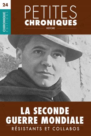 Cover of the book Petites Chroniques #24 : La Seconde Guerre Mondiale — Résistants et Collabos by Éditions Chronique