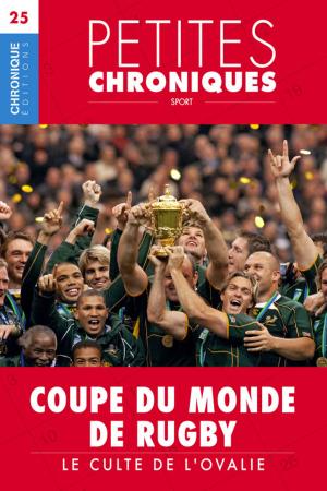 Cover of the book Petites Chroniques #25 : Coupes du Monde de Rugby — Le culte de l'ovalie by Éditions Chronique